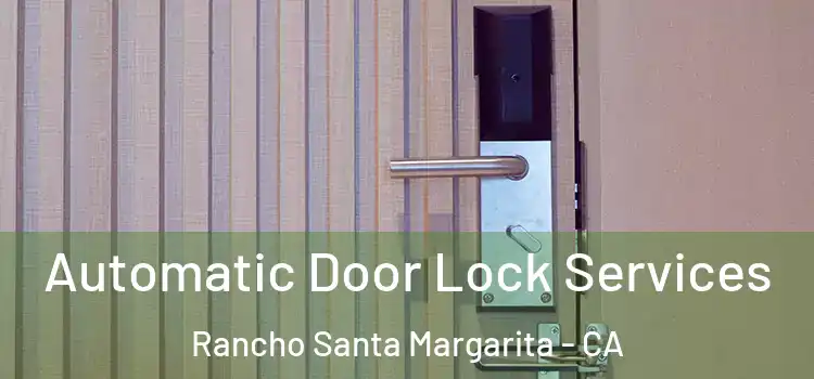 Automatic Door Lock Services Rancho Santa Margarita - CA