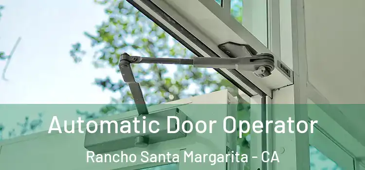 Automatic Door Operator Rancho Santa Margarita - CA