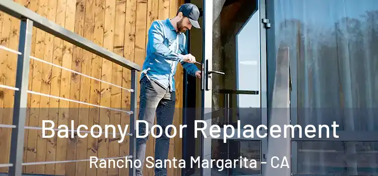  Balcony Door Replacement Rancho Santa Margarita - CA