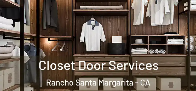 Closet Door Services Rancho Santa Margarita - CA