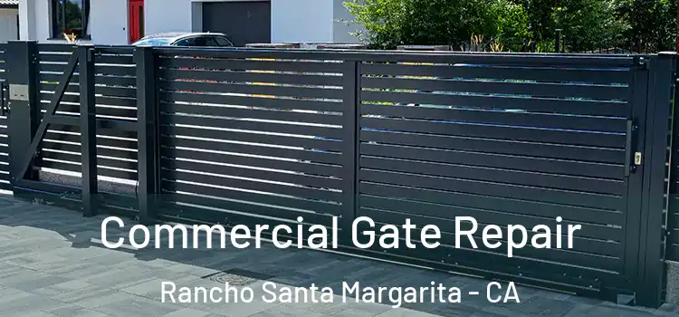 Commercial Gate Repair Rancho Santa Margarita - CA