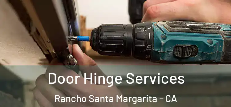 Door Hinge Services Rancho Santa Margarita - CA