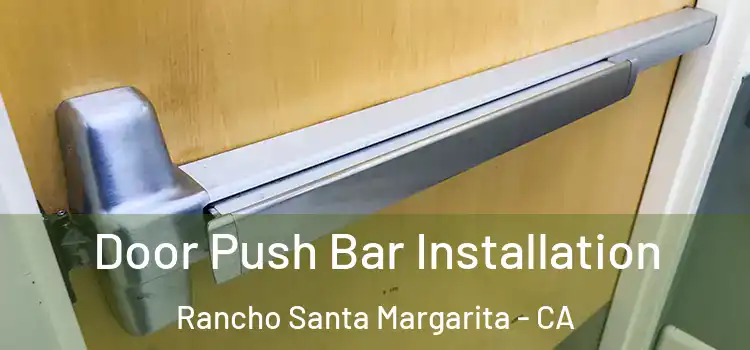 Door Push Bar Installation Rancho Santa Margarita - CA