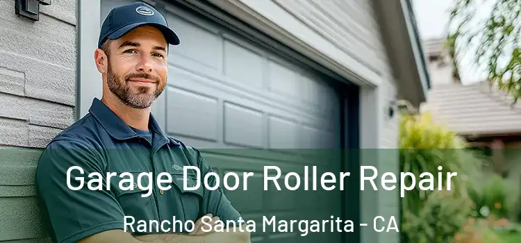  Garage Door Roller Repair Rancho Santa Margarita - CA