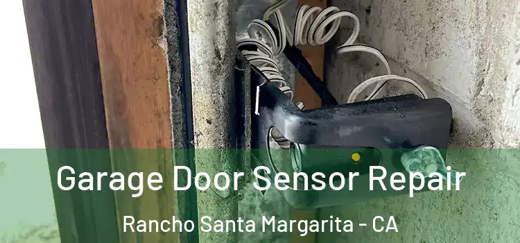Garage Door Sensor Repair Rancho Santa Margarita - CA
