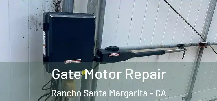 Gate Motor Repair Rancho Santa Margarita - CA
