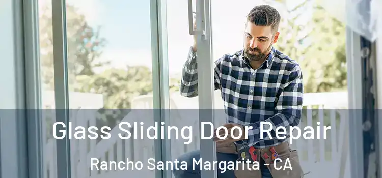 Glass Sliding Door Repair Rancho Santa Margarita - CA