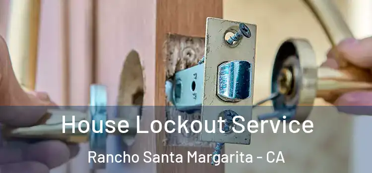House Lockout Service Rancho Santa Margarita - CA
