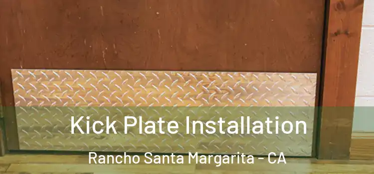 Kick Plate Installation Rancho Santa Margarita - CA