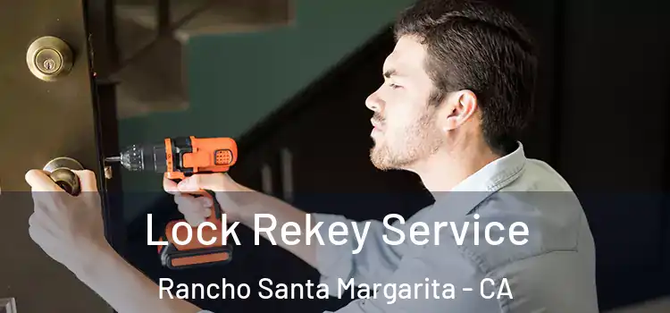 Lock Rekey Service Rancho Santa Margarita - CA