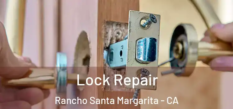 Lock Repair Rancho Santa Margarita - CA