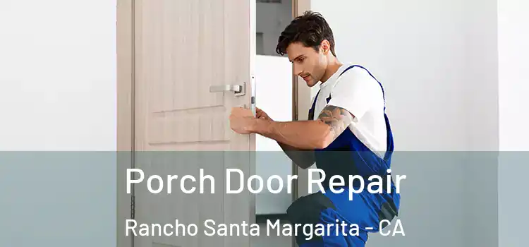 Porch Door Repair Rancho Santa Margarita - CA