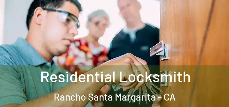 Residential Locksmith Rancho Santa Margarita - CA