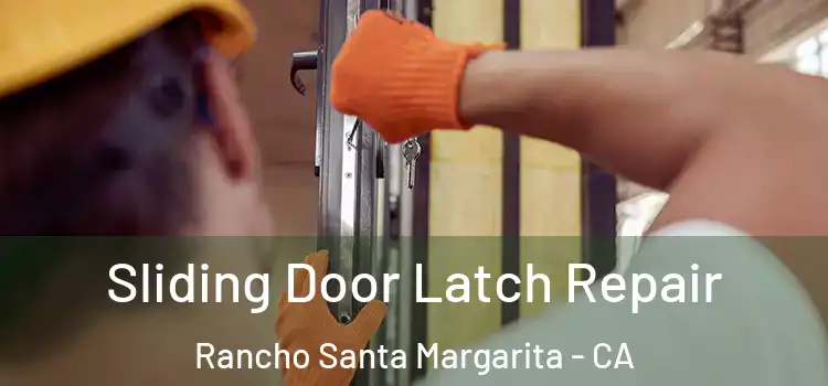 Sliding Door Latch Repair Rancho Santa Margarita - CA