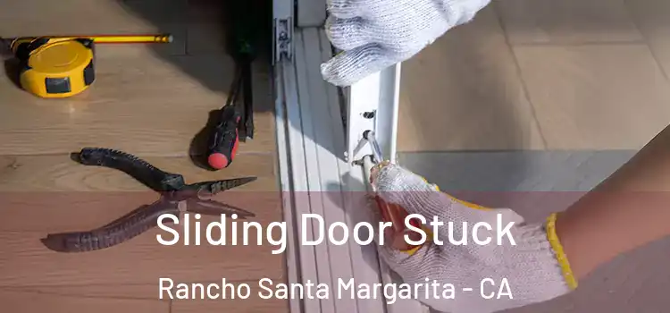 Sliding Door Stuck Rancho Santa Margarita - CA
