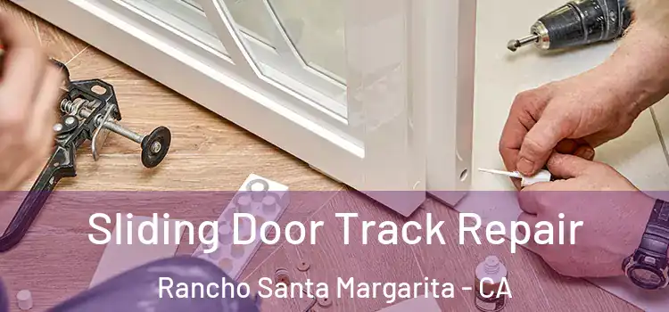 Sliding Door Track Repair Rancho Santa Margarita - CA